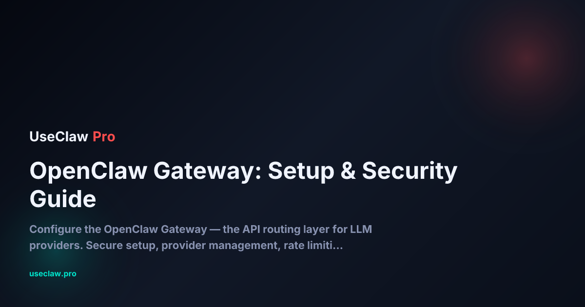OpenClaw Gateway: Setup & Security Guide | UseClawPro